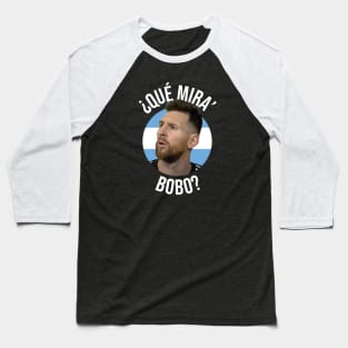 Messi - Qué mira bobo? Andá pa allá - Lionel Messi shirt meme v4 Black Baseball T-Shirt